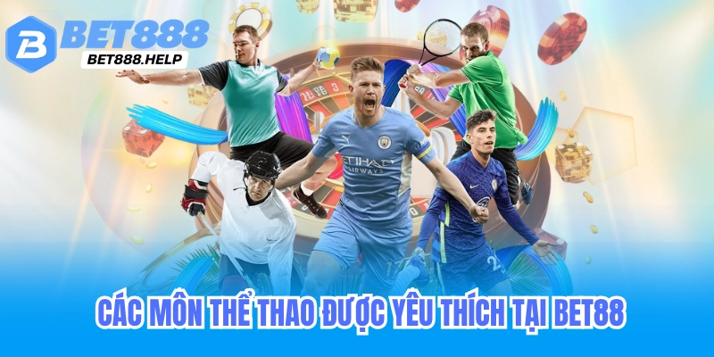 Các môn thể thao cá cược tại nhà cái bet88