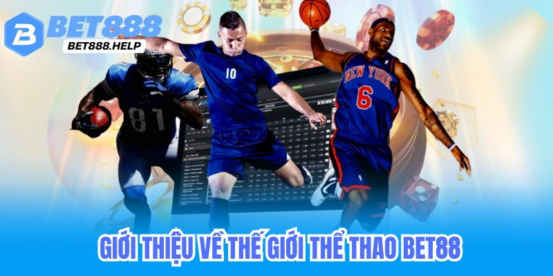 giới thiệu về nhà cái thể thao bet88