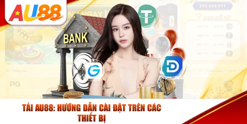 Tải AU88: Hướng Dẫn Cài Đặt Trên Các Thiết Bị