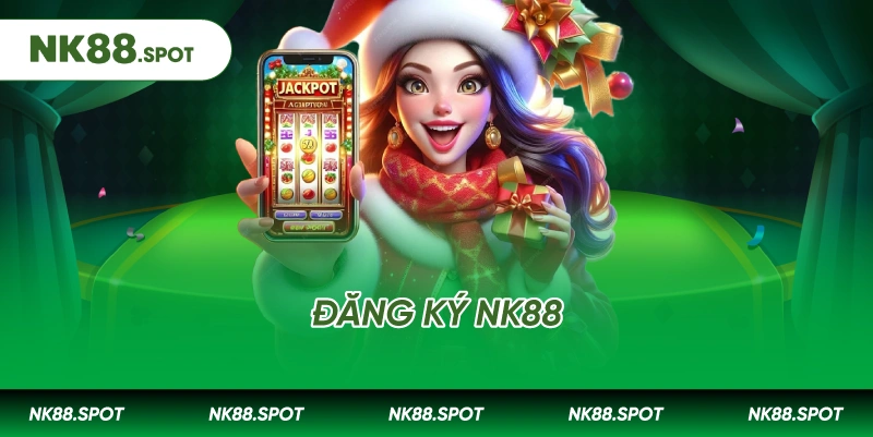 Đăng ký NK88: Hướng dẫn chi tiết nhận quà tân thủ