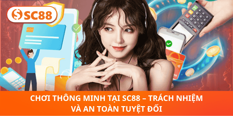 Chơi Có Trách Nhiệm SC88 Là Gì