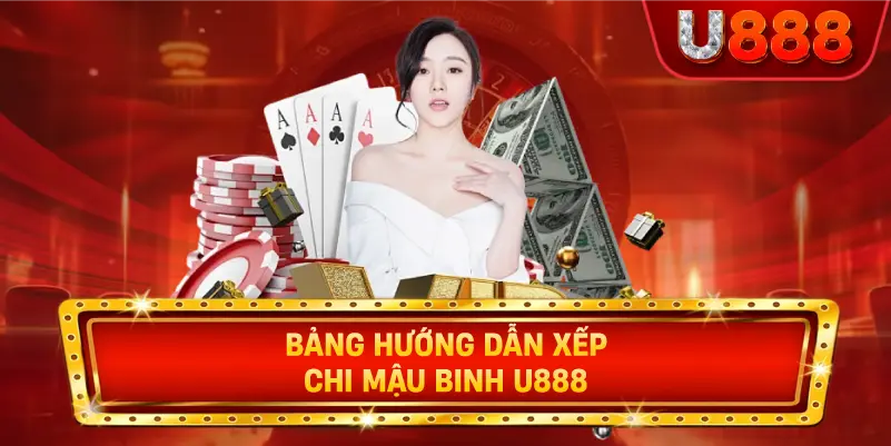 Bảng hướng dẫn xếp chi mậu binh u888